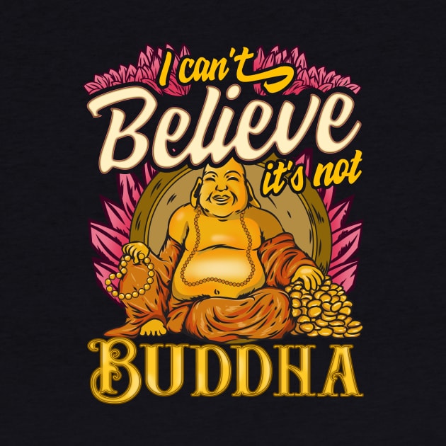 Cute I Can't Believe It's Not Buddha Buddhist Pun by theperfectpresents